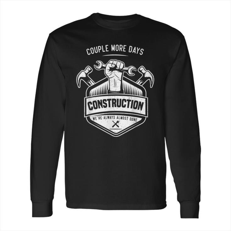 Couple More Days Construction We’Re Always Almost Done V10 Long Sleeve T-Shirt