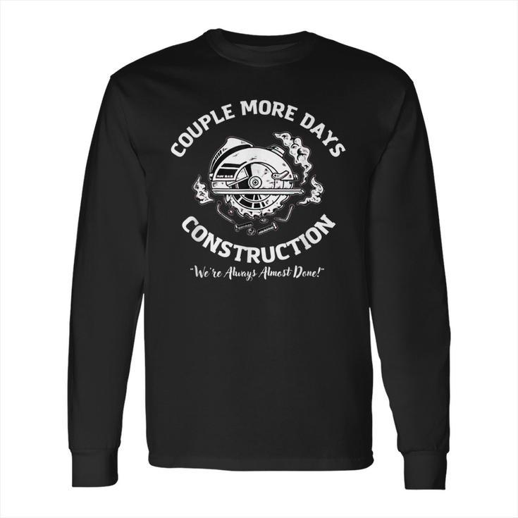 Couple More Days Construction We’Re Always Almost Done V53 Long Sleeve T-Shirt