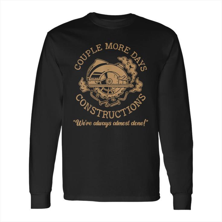 Couple More Days Construction We’Re Always Almost Done  V54 Long Sleeve T-Shirt