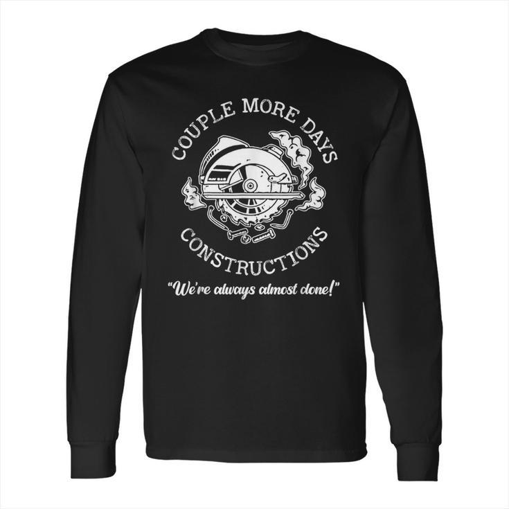 Couple More Days Construction We’Re Always Almost Done  V55 Long Sleeve T-Shirt