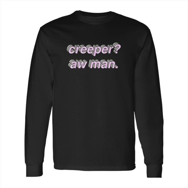 Creeper Aw Man Meme Gift Long Sleeve T-Shirt