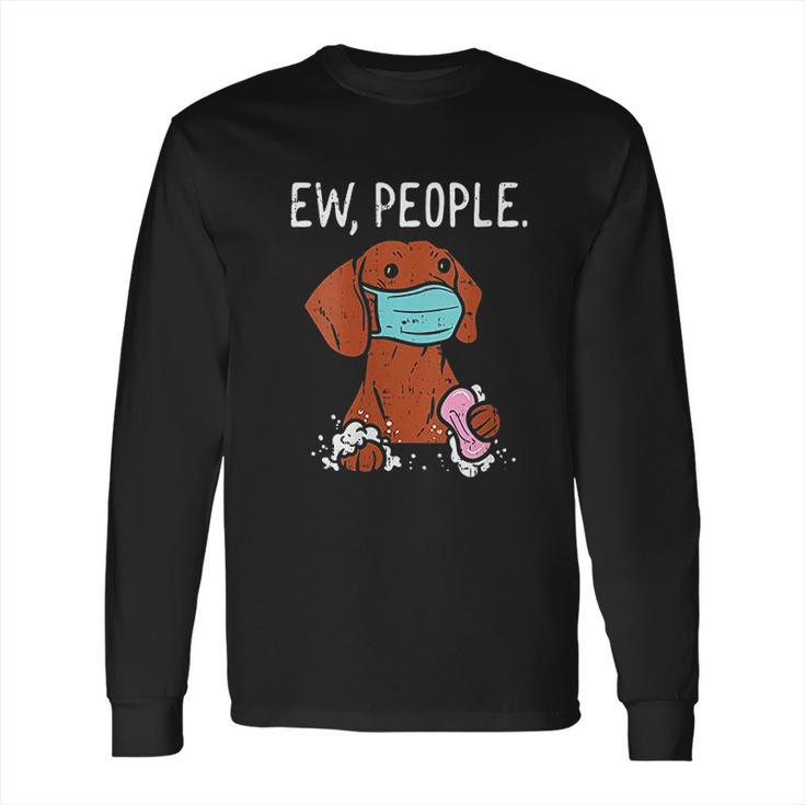 Dachshund Ew People Social Distancing Long Sleeve T-Shirt