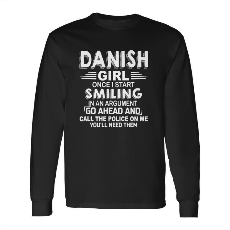 Danish Girl Once I Start Smiling In An Argument Long Sleeve T-Shirt