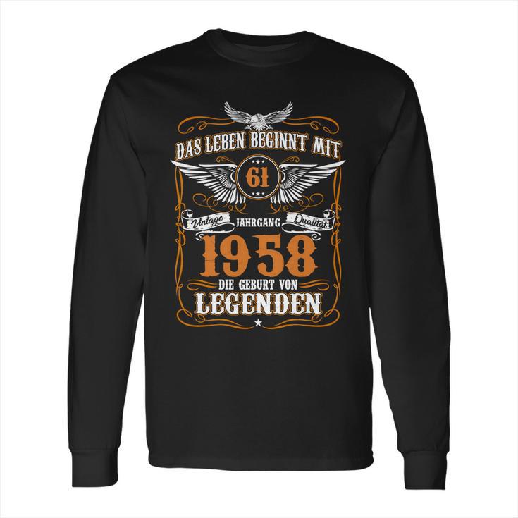 Das Leben Beginnt Mit 61 Jahrgang 1958 Die Geburt Von Legenden Long Sleeve T-Shirt