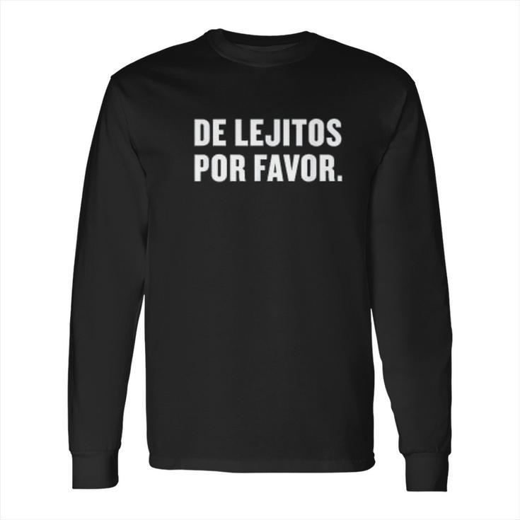 De Lejitos Por Favor Spanish Funny Social Distancing Long Sleeve T-Shirt