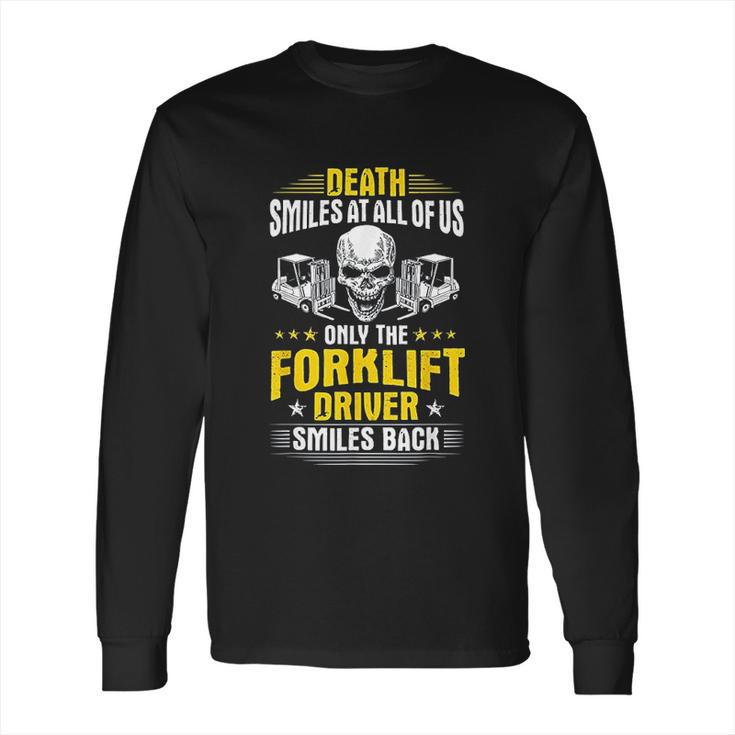 Death Smiles At All Of Us Forklift Driver Long Sleeve T-Shirt