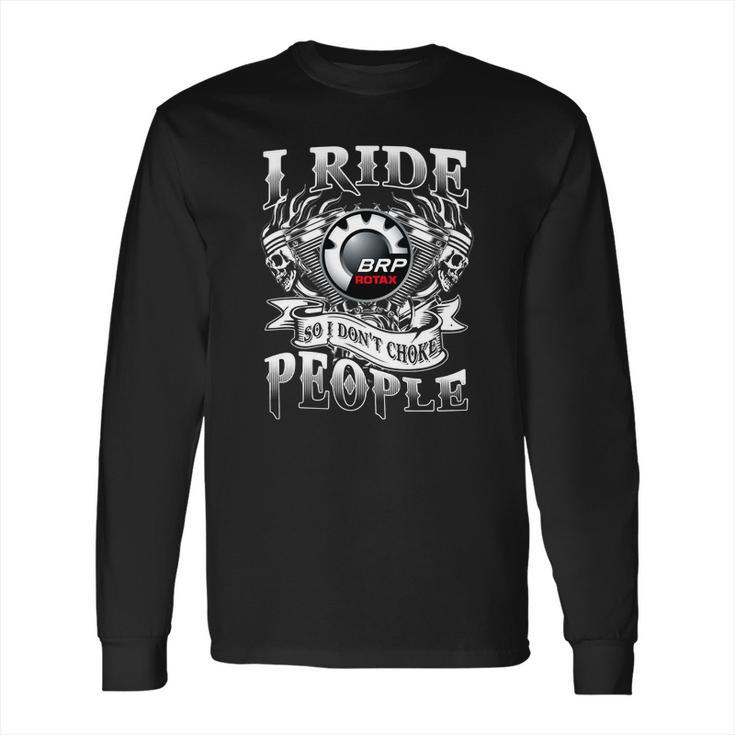 Dont Choke Brp Rotax Long Sleeve T-Shirt