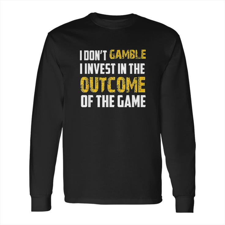 I Dont Gamble I Invest Long Sleeve T-Shirt