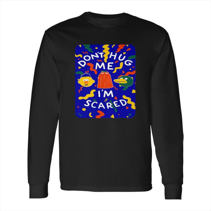 Dont Hug Me Im Scared T-Shirt Long Sleeve T-Shirt