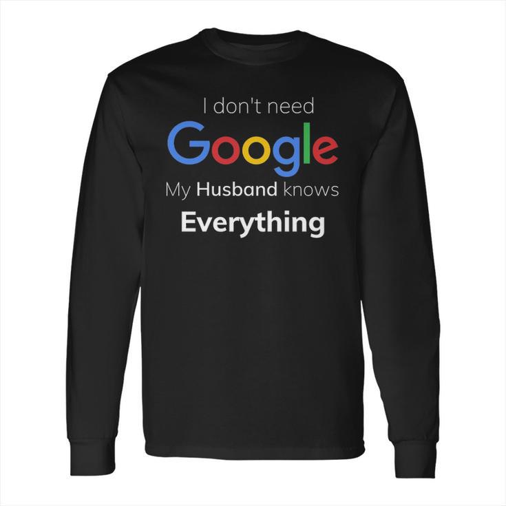 I Dont Need Google My Husband Knows Everything For Couple T Long Sleeve T-Shirt