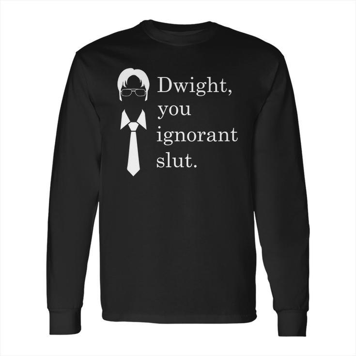 Dwight You Ignorant Slut White Simple Long Sleeve T-Shirt