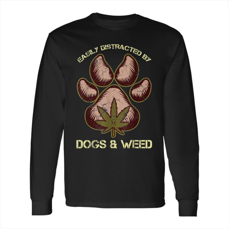 Easily Distracted By Dogs And Weed Pot Leaf Lover Dog Lover Long Sleeve T-Shirt