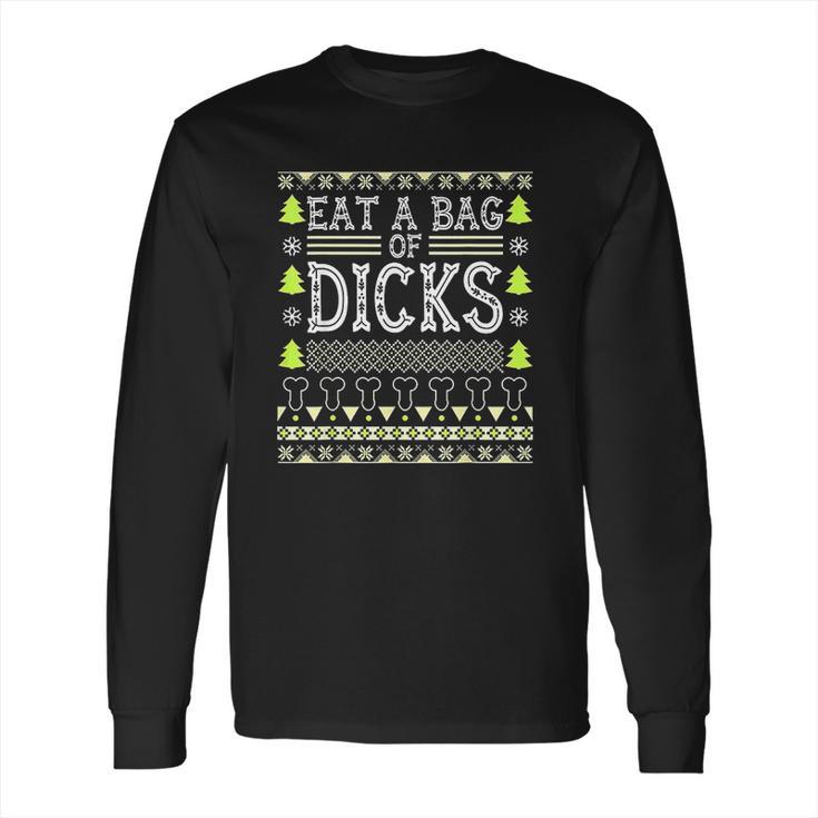 Eat A Bag Of Dicks Long Sleeve T-Shirt