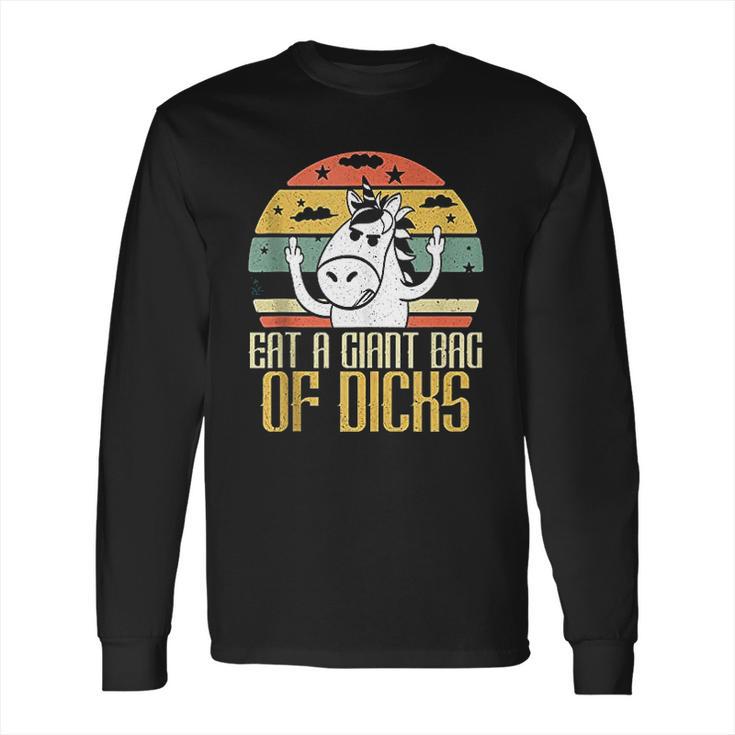 Eat A Giant Bag Of Dicks Funny Unicorn Long Sleeve T-Shirt