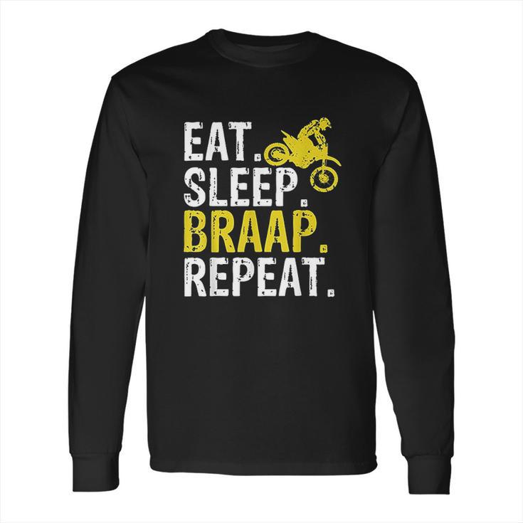 Eat Sleep Braap Repeat Long Sleeve T-Shirt