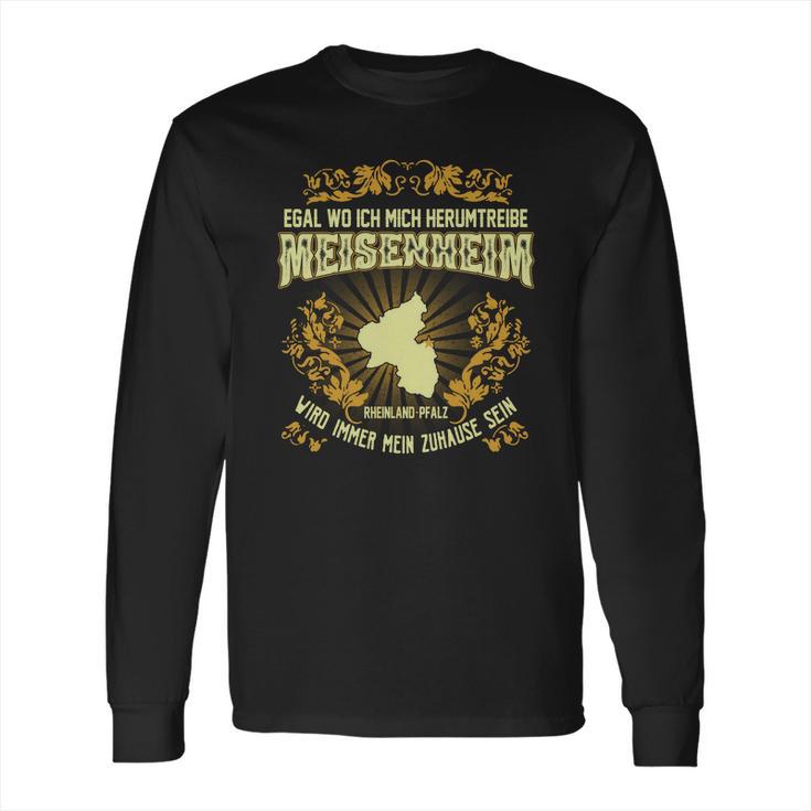 Egal Wo Ich Mich Herumtreibe Meisenheim Long Sleeve T-Shirt