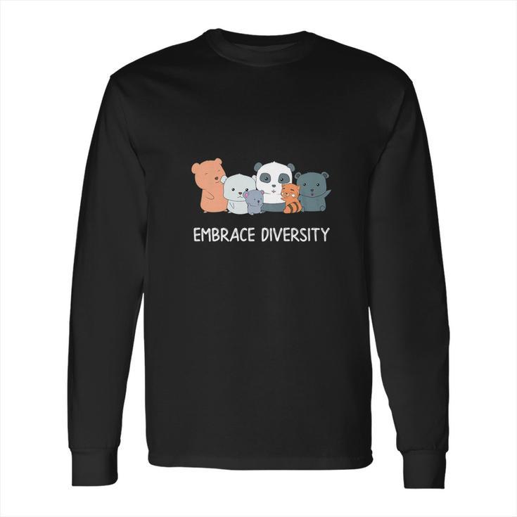 Embrace Diversity Funny Bear Kindness Animal Long Sleeve T-Shirt