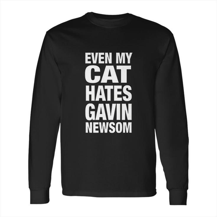 Even My Cat Hates Gavin Newsom Long Sleeve T-Shirt