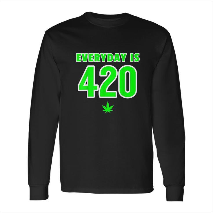 Everyday Is 420 420 Party April 20Th Weed Marijuana Long Sleeve T-Shirt