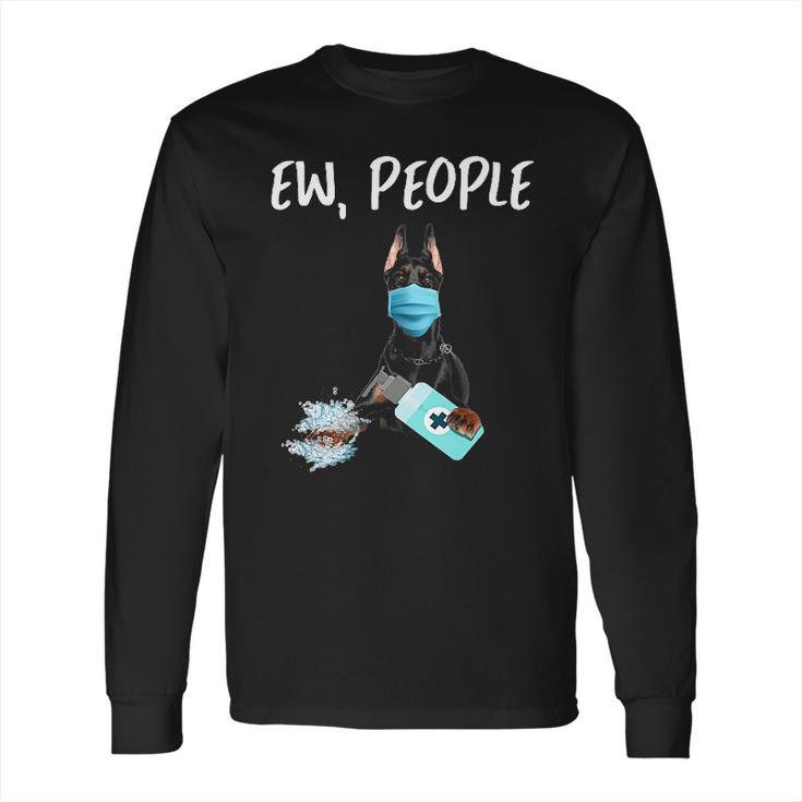 Ew People Dog Doberman Pinscher Long Sleeve T-Shirt