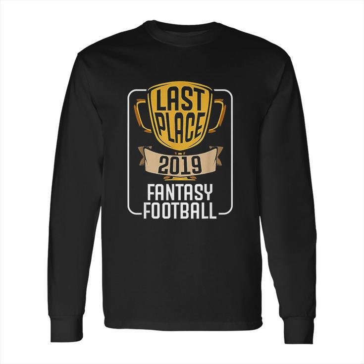 Fantasy Football Last Place 2019 Worst Loser Trophy Long Sleeve T-Shirt