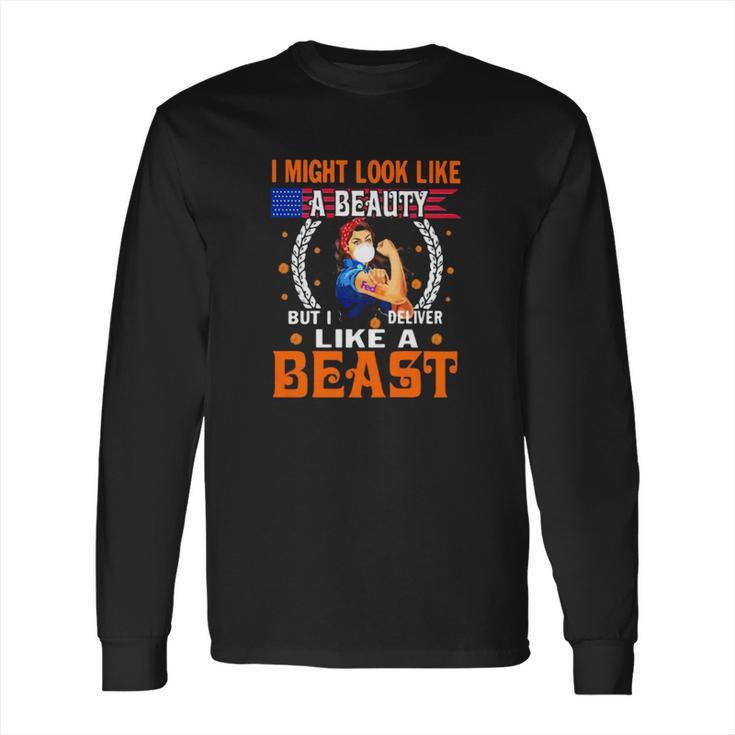 Fedex I Might Look Like A Beauty But I Deliver Like A Beast Coronavirus Shirtc Long Sleeve T-Shirt