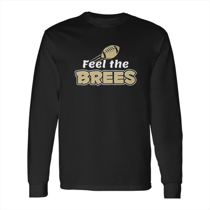 Feel The Brees Long Sleeve T-Shirt