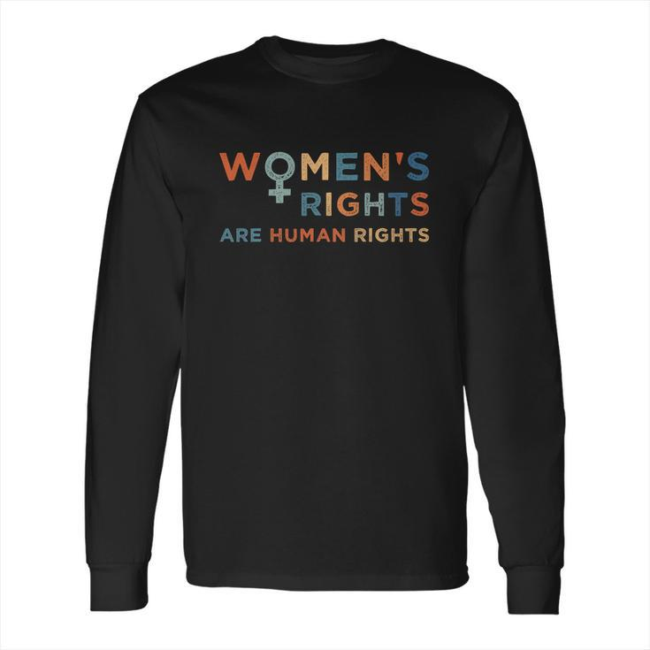 Feminist Are Human Rights Pro Choice Pro Roe Abortion Rights Reproductive Rights Long Sleeve T-Shirt
