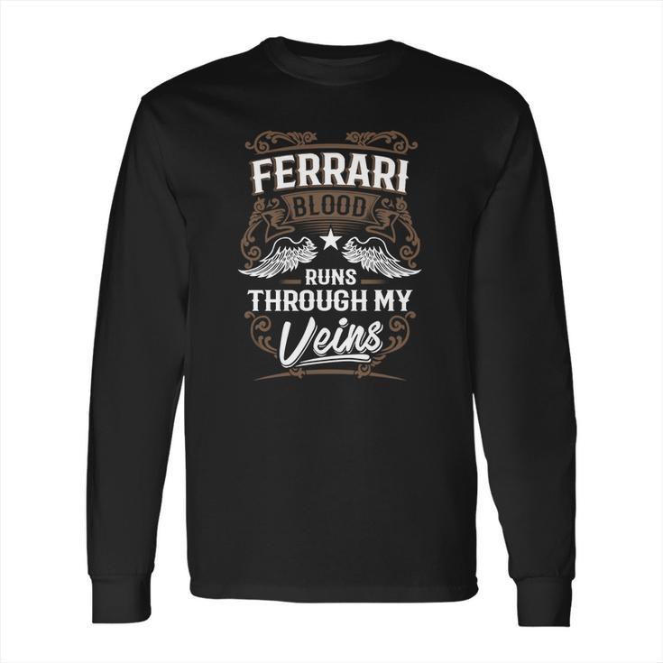 Ferrari Blood Runs Through My Veins Legend Name GiftsShirt Long Sleeve T-Shirt