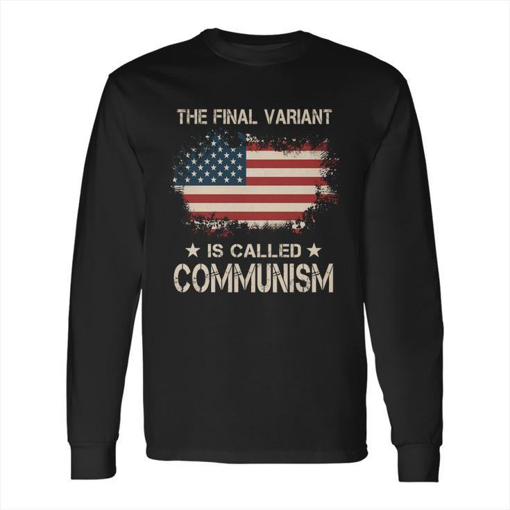 The Final Variant Is Called Communism Long Sleeve T-Shirt