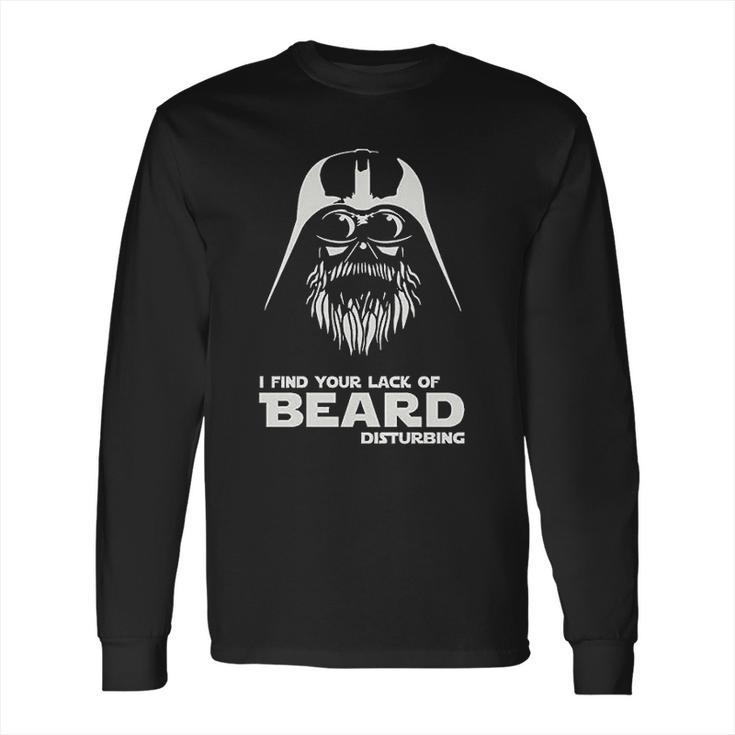 I Find Your Lack Of Beard Disturbing Funny Hipster Nerd Vader Long Sleeve T-Shirt