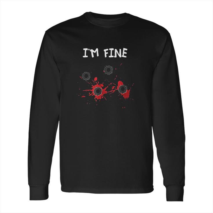 I Am Fine Halloween Bullet Holes Humor Long Sleeve T-Shirt