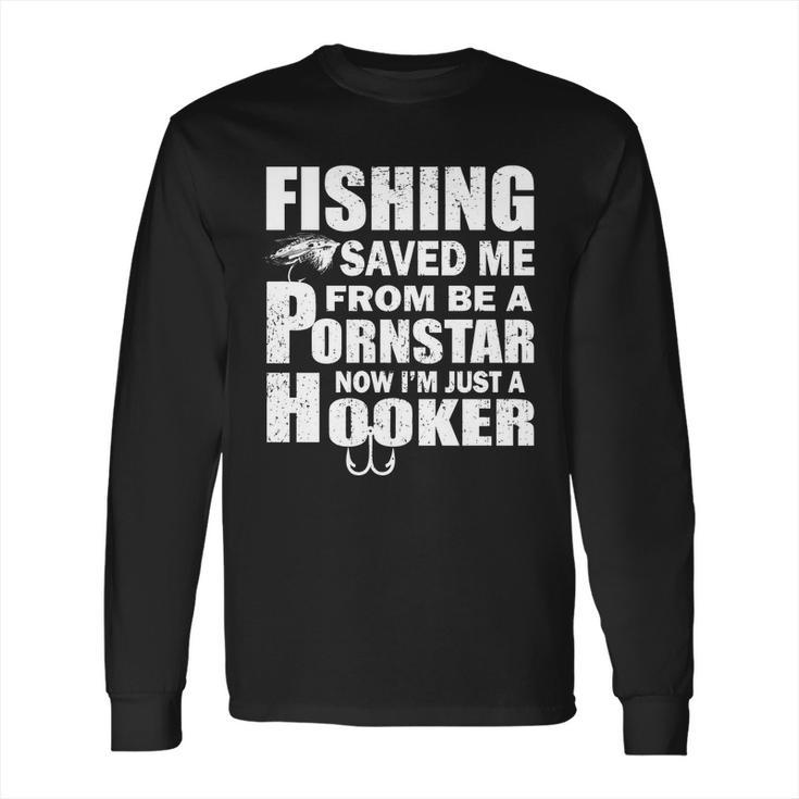 Fishing Saved Me Pornstar Hooker Long Sleeve T-Shirt