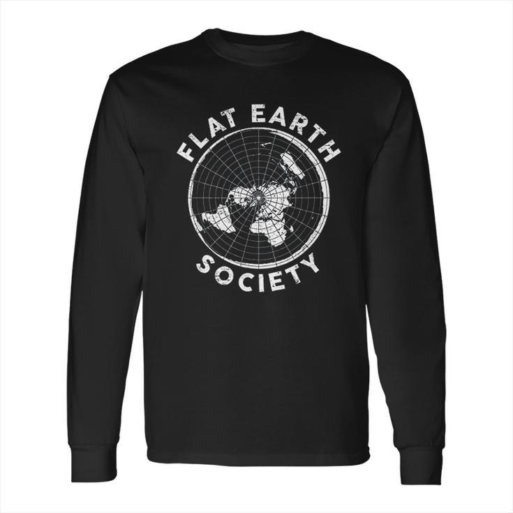 Flat Earth Society Conspiracy Theory Earther Gift Long Sleeve T-Shirt