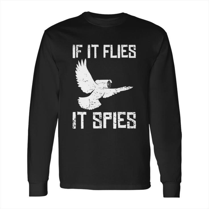 If It Flies It Spies Conspiracy Theory Birds Aren’T Real Gift  Long Sleeve T-Shirt