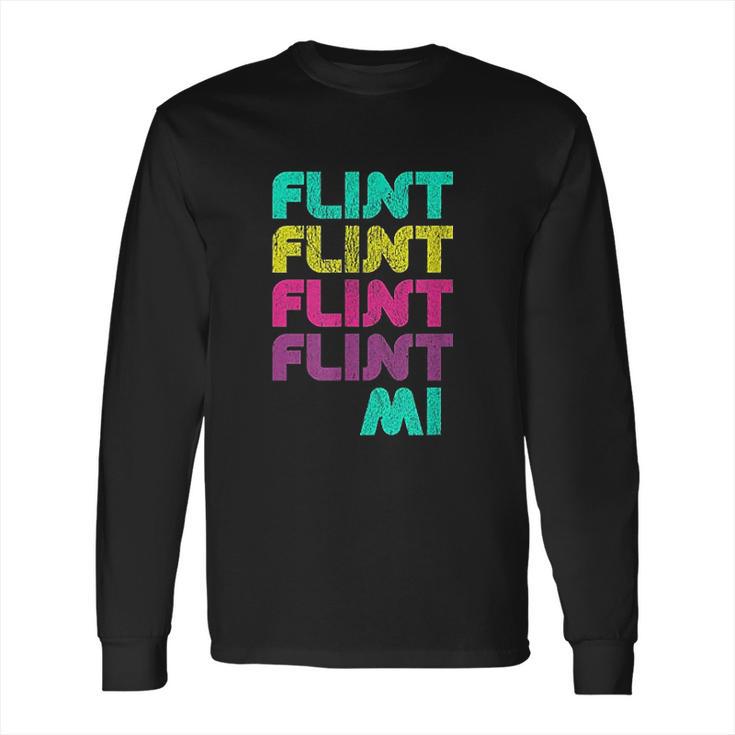 Flint Michigan  Fun Gift From Your Hometown Long Sleeve T-Shirt