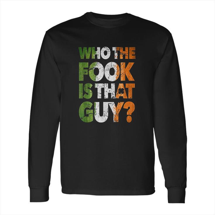 Who The Fook Is That Guy Long Sleeve T-Shirt