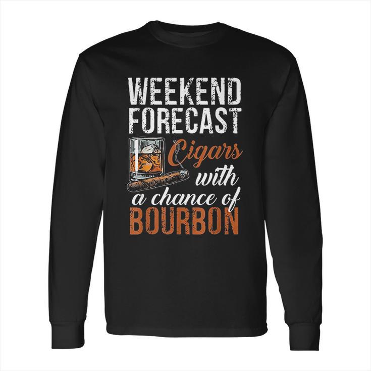 Weekend Forecast Cigars With Chance Bourbon Long Sleeve T-Shirt