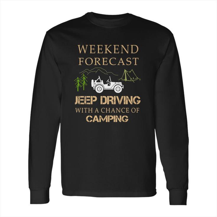 Weekend Forecast Jeep Driving CampingShirts Long Sleeve T-Shirt