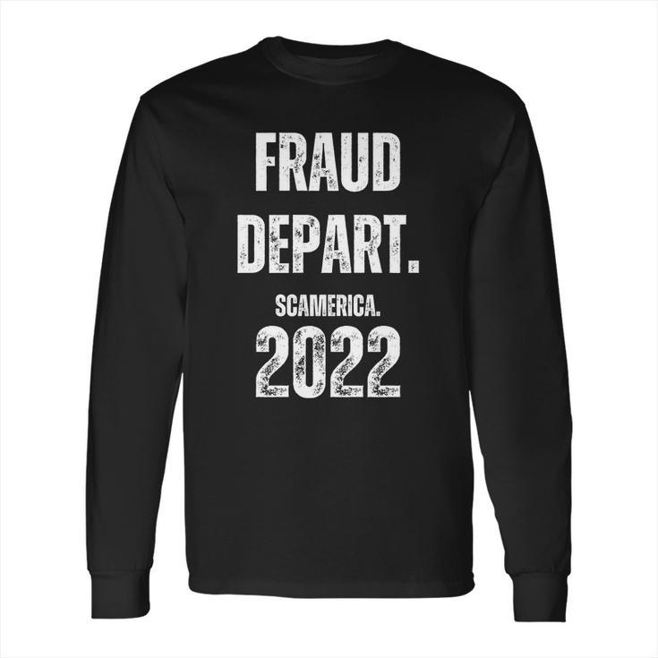 Fraud Department Scamerica Fraud Dept Long Sleeve T-Shirt