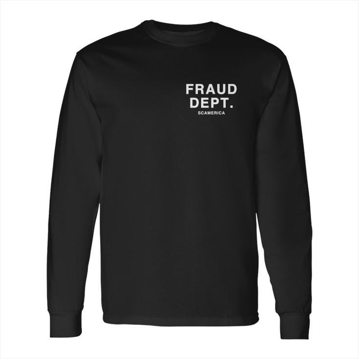 Fraud Dept Department Scamerica Long Sleeve T-Shirt