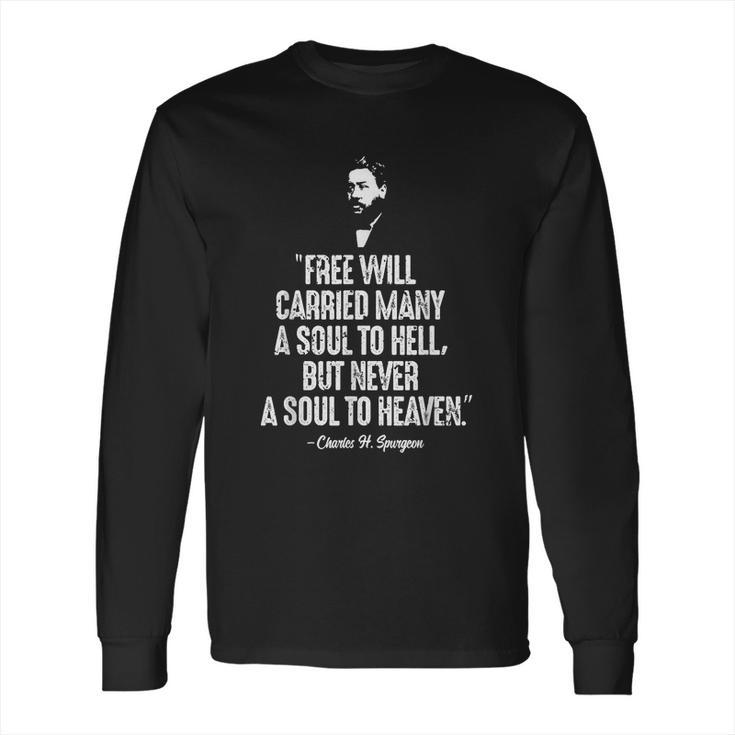 Free Will Carried Many To Hell Charles Spurgeon Quote Heaven  Long Sleeve T-Shirt