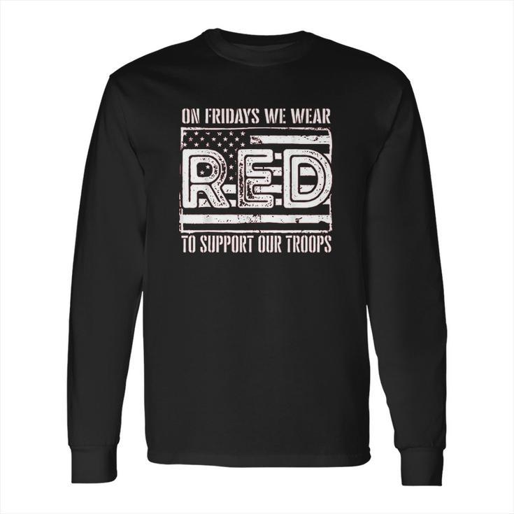 On Fridays We Wear Red To Support Our Troops - Red Friday Long Sleeve T-Shirt