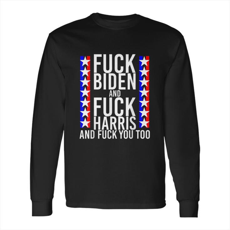 Fuck Kamala Harris And Fuck Joe Biden Offensive Long Sleeve T-Shirt