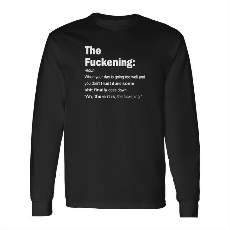 The Fuckening Long Sleeve T-Shirt