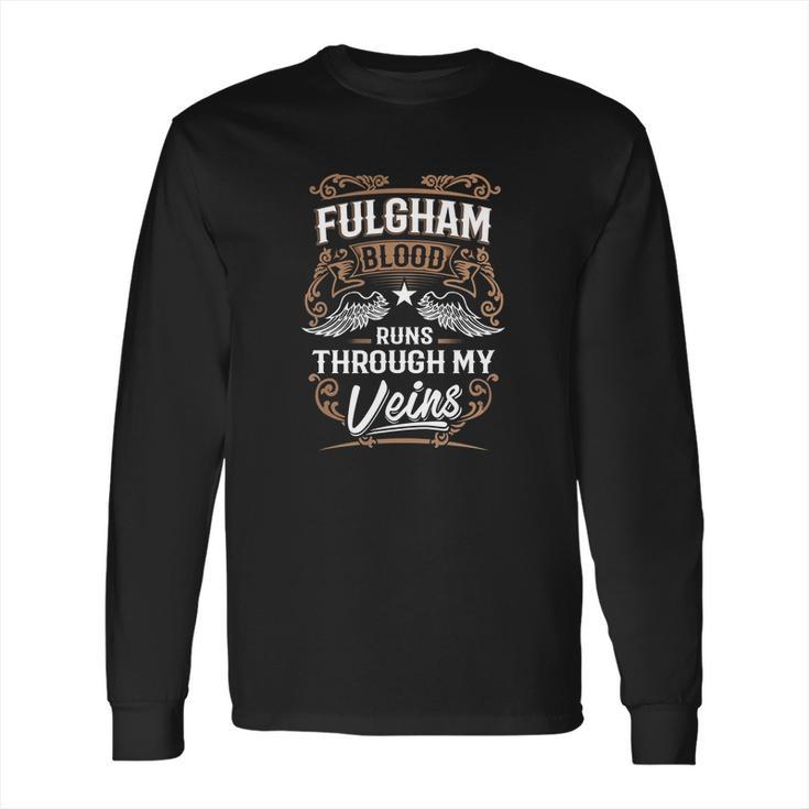 Fulgham Blood Runs Through My Veins Legend Name Gifts T Shirt Long Sleeve T-Shirt