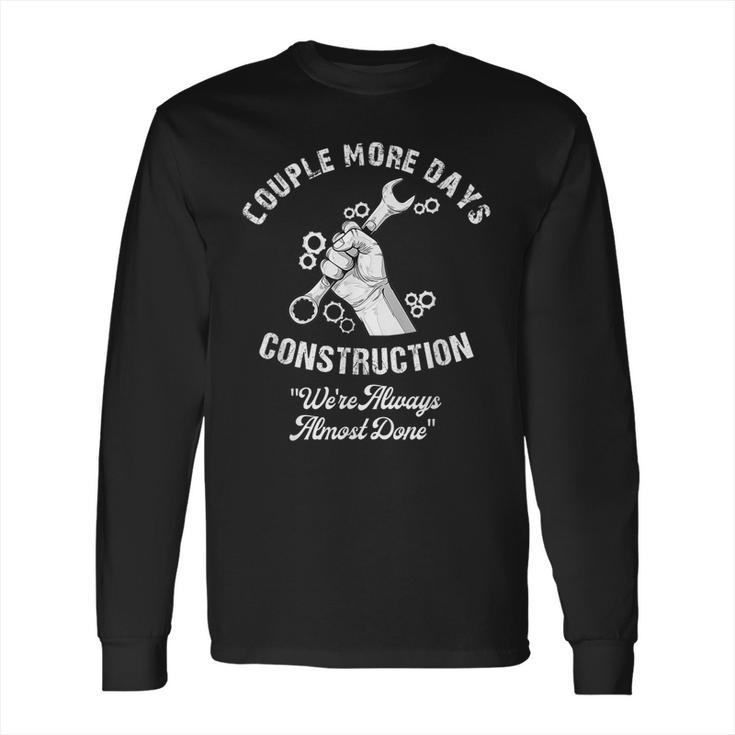 Funny Couple More Days Construction We’Re Always Almost Done Long Sleeve T-Shirt