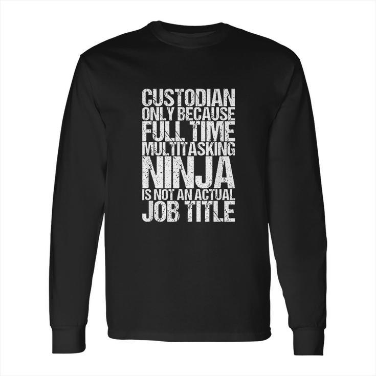 Funny Custodian Janitor Multitasking Ninja Long Sleeve T-Shirt