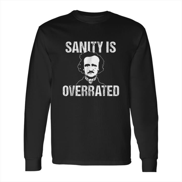 Funny Edgar Allan Poe Sanity Is Overrated Long Sleeve T-Shirt