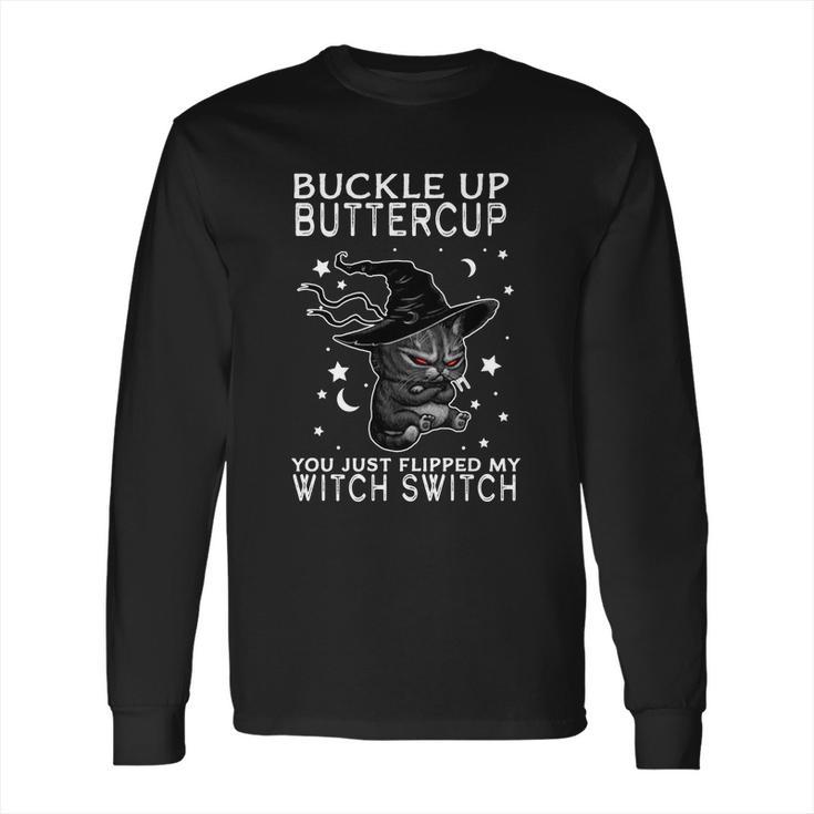 Funny Halloween Cat Buckle Up Buttercup You Just Flipped My Witch Switch Long Sleeve T-Shirt